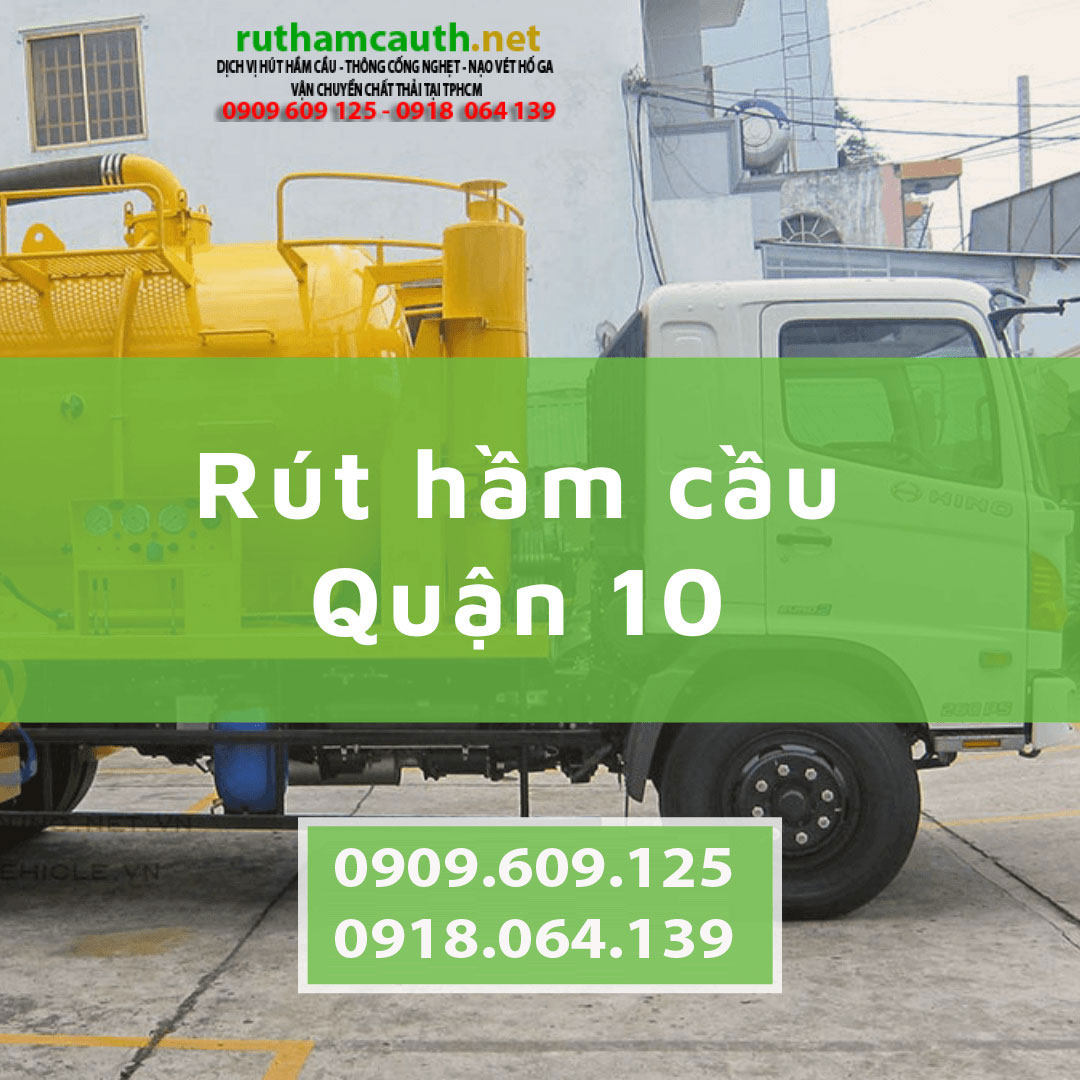 Dịch vụ rút hầm cầu Quận 10 thợ giỏi đến ngay trong 20 phút
