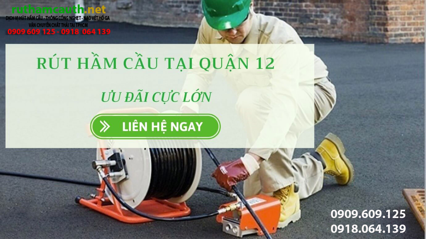 Dịch vụ rút hầm cầu Quận 12 uy tín lâu năm giá minh bạch