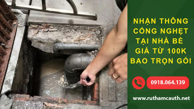 Dịch vụ thông cống nghẹt Nhà Bè nhanh sạch triệt để giá rẻ