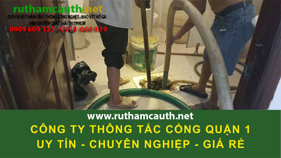 Dịch vụ thông cống nghẹt Quận 1 nhanh sạch triệt để giá tốt